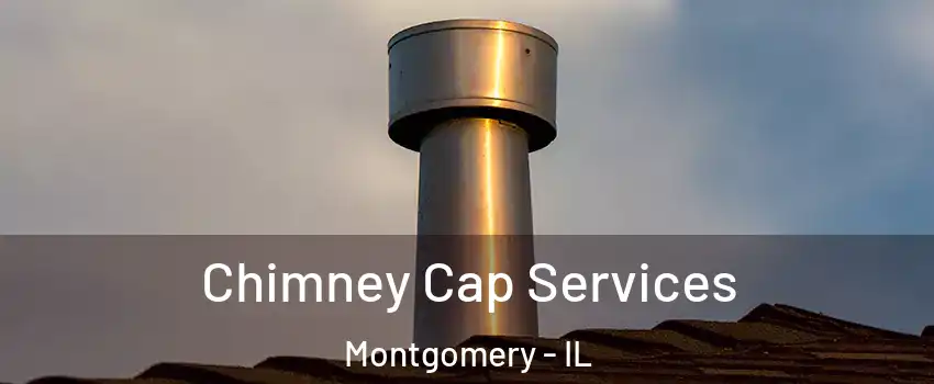  Chimney Cap Services Montgomery - IL