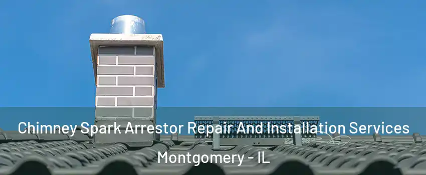  Chimney Spark Arrestor Repair And Installation Services Montgomery - IL