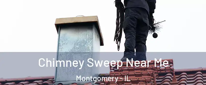  Chimney Sweep Near Me Montgomery - IL