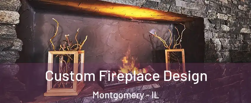  Custom Fireplace Design Montgomery - IL