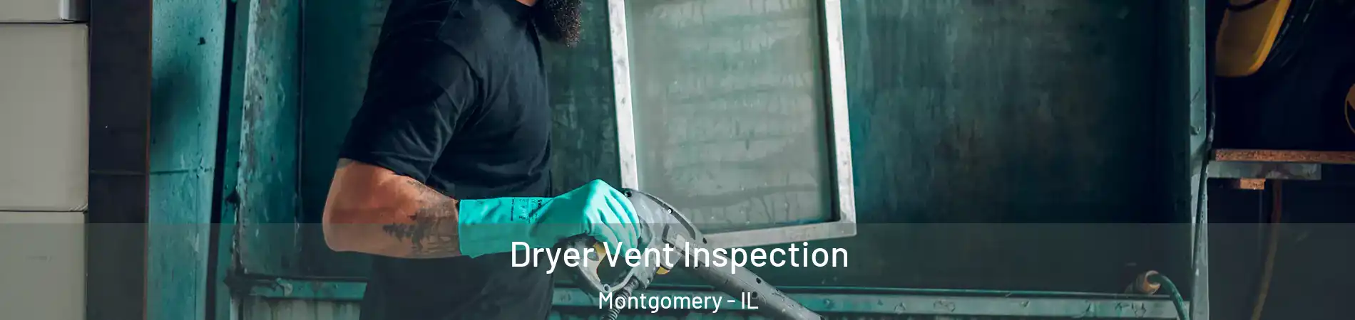  Dryer Vent Inspection Montgomery - IL