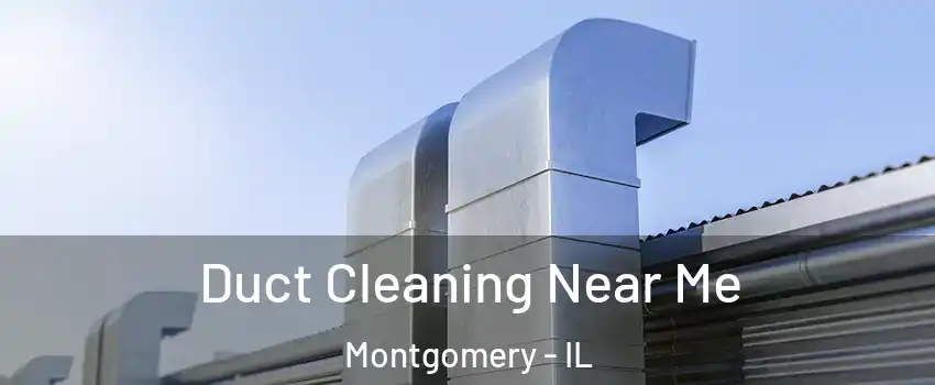  Duct Cleaning Near Me Montgomery - IL