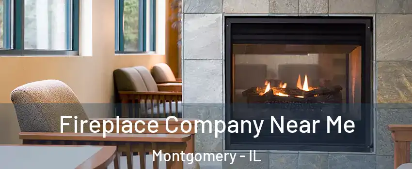 Fireplace Company Near Me Montgomery - IL