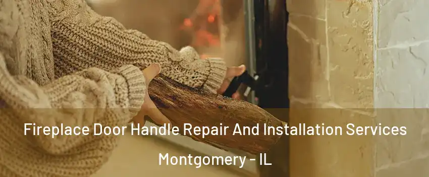  Fireplace Door Handle Repair And Installation Services Montgomery - IL