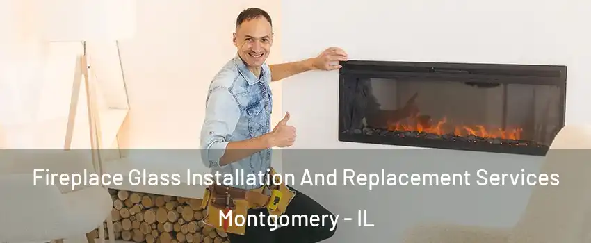  Fireplace Glass Installation And Replacement Services Montgomery - IL