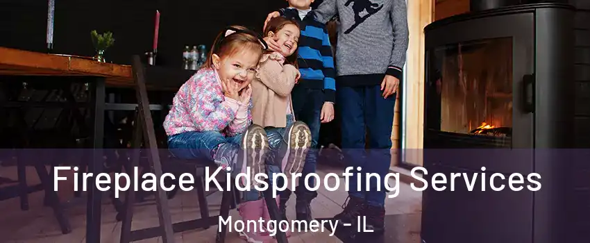  Fireplace Kidsproofing Services Montgomery - IL