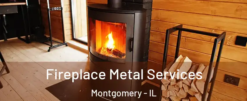 Fireplace Metal Services Montgomery - IL