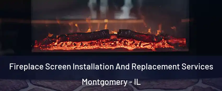  Fireplace Screen Installation And Replacement Services Montgomery - IL