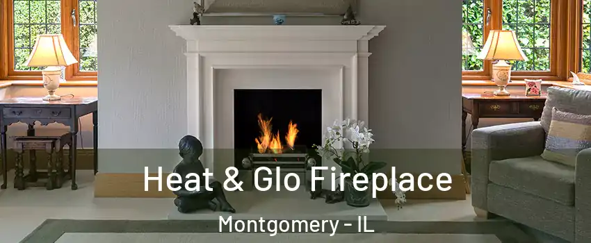  Heat & Glo Fireplace Montgomery - IL