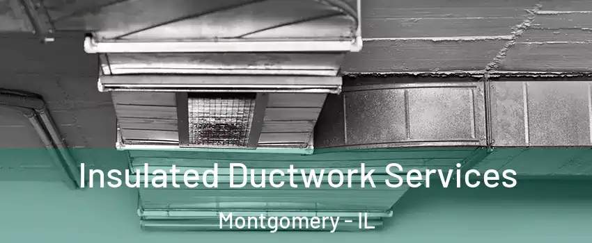  Insulated Ductwork Services Montgomery - IL