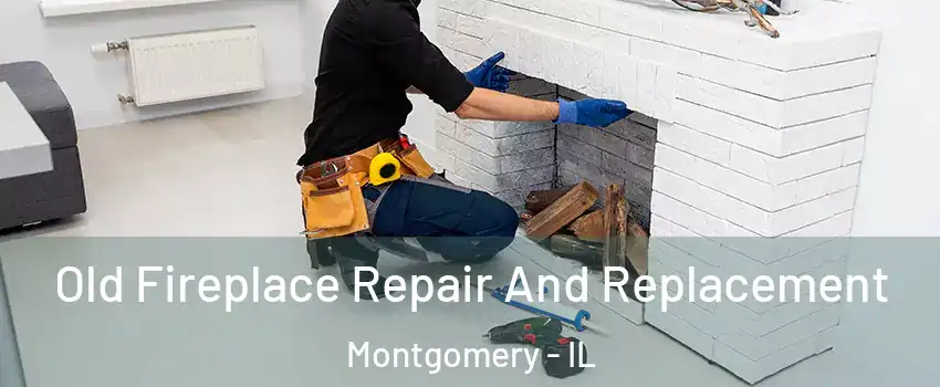  Old Fireplace Repair And Replacement Montgomery - IL
