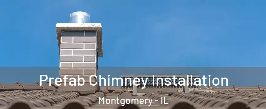  Prefab Chimney Installation Montgomery - IL