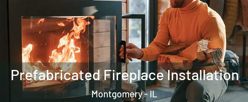  Prefabricated Fireplace Installation Montgomery - IL
