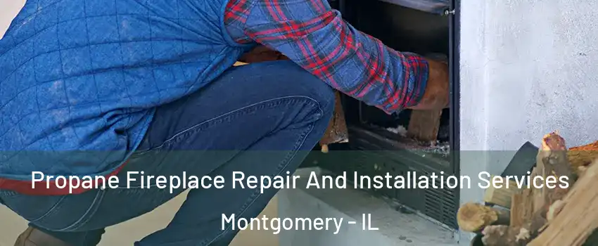  Propane Fireplace Repair And Installation Services Montgomery - IL