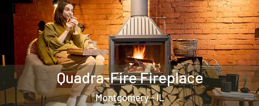  Quadra-Fire Fireplace Montgomery - IL