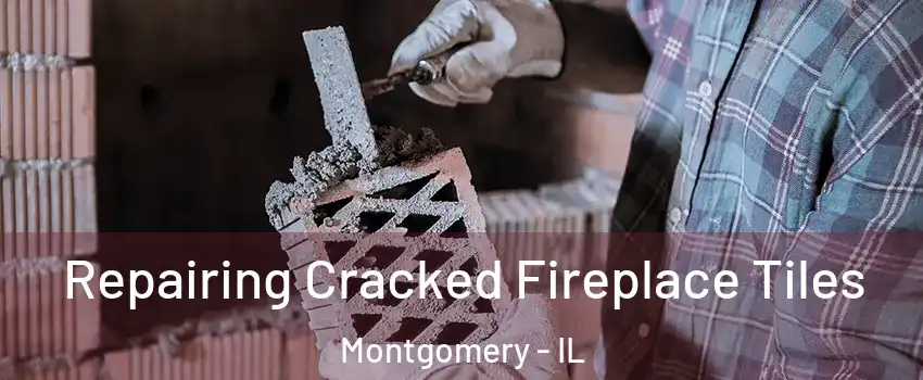  Repairing Cracked Fireplace Tiles Montgomery - IL