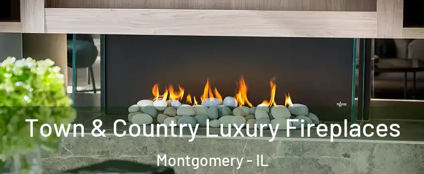  Town & Country Luxury Fireplaces Montgomery - IL