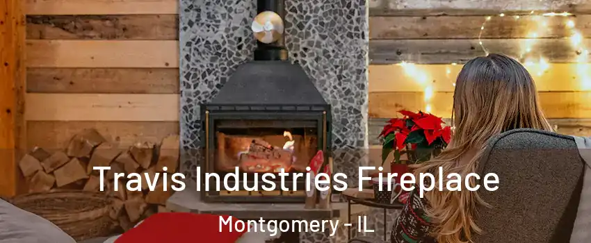  Travis Industries Fireplace Montgomery - IL