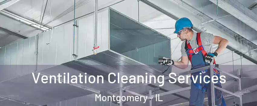  Ventilation Cleaning Services Montgomery - IL
