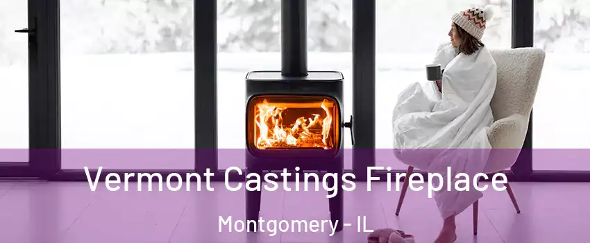  Vermont Castings Fireplace Montgomery - IL