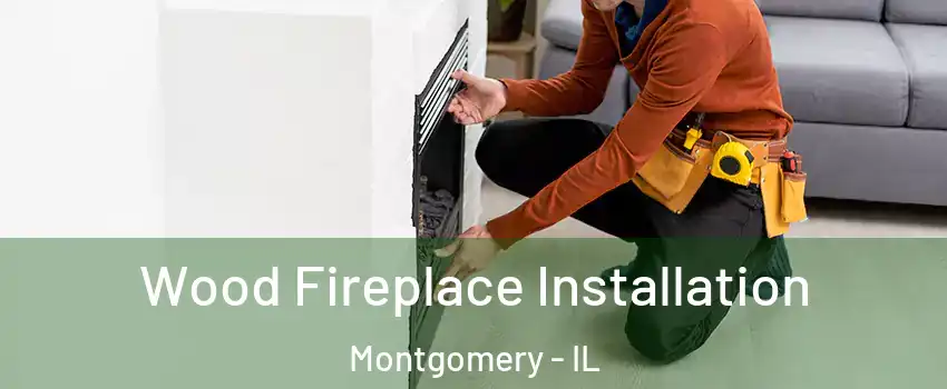  Wood Fireplace Installation Montgomery - IL